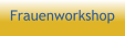 Frauenworkshop